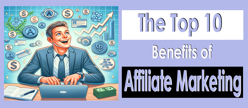 %how to get email subscribers The Top 10 Benefits of Affiliate Marketing: Boost Your Income Today!