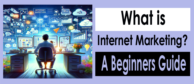 %how to get email subscribers What Is Internet Marketing? A Comprehensive Beginner's Guide